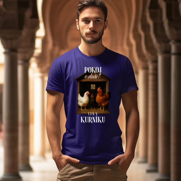 Pokoj v duši? Len v kurníku - pánske tričko s potlačou