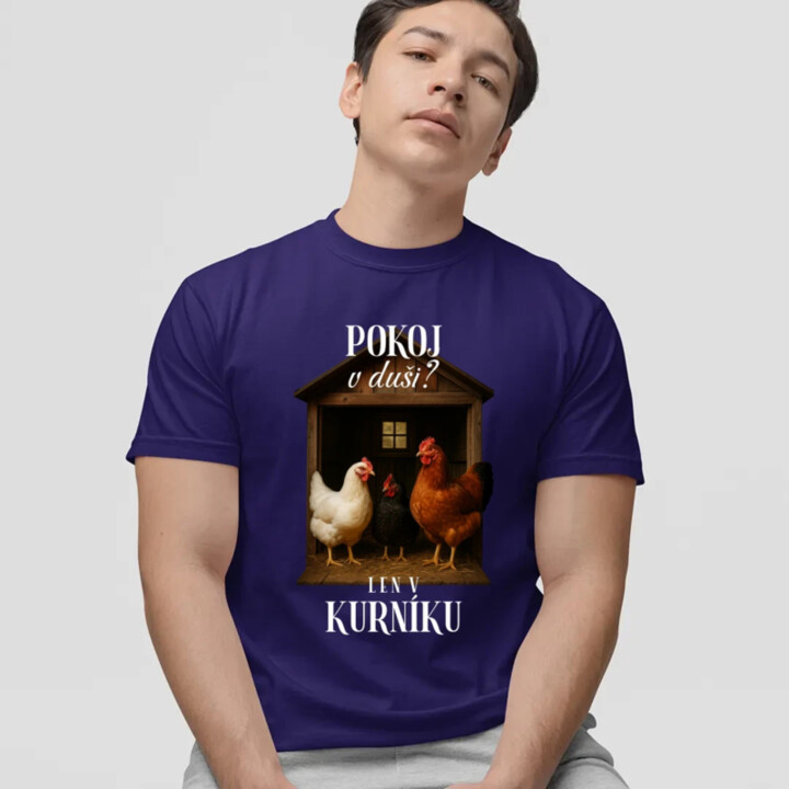 Pokoj v duši? Len v kurníku - pánske tričko s potlačou