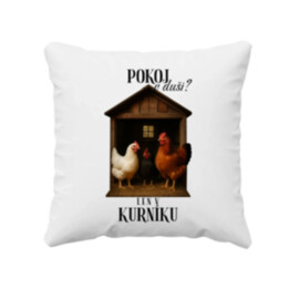 Pokoj v duši? Len v kurníku - vankúš s potlačou