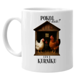Pokoj v duši? Len v kurníku - keramický hrnček s potlačou