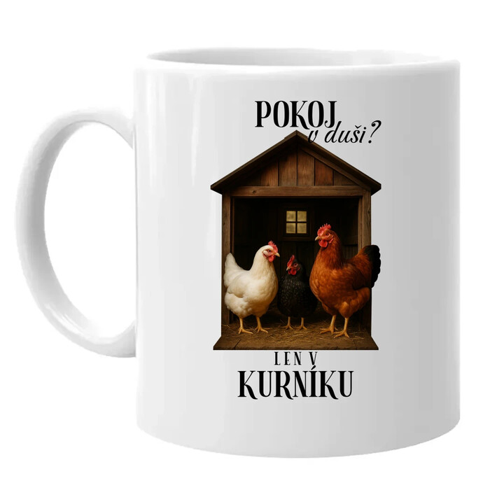 Pokoj v duši? Len v kurníku - keramický hrnček s potlačou