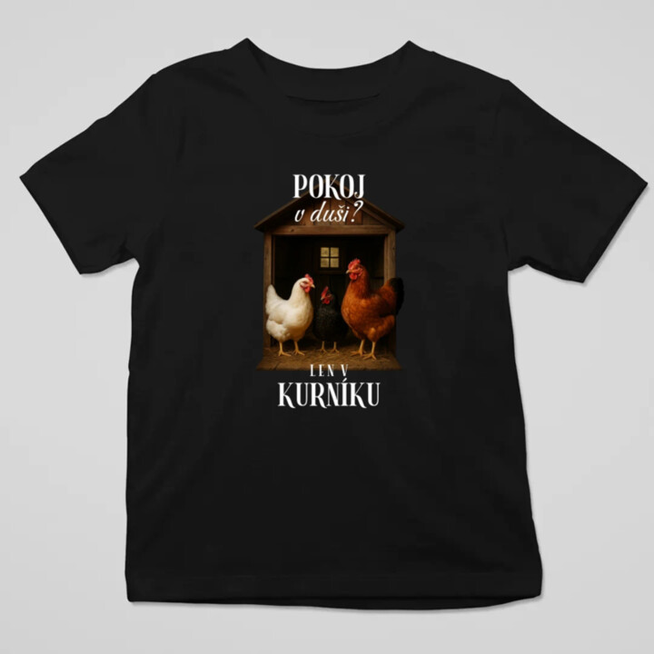Pokoj v duši? Len v kurníku - detské tričko s potlačou