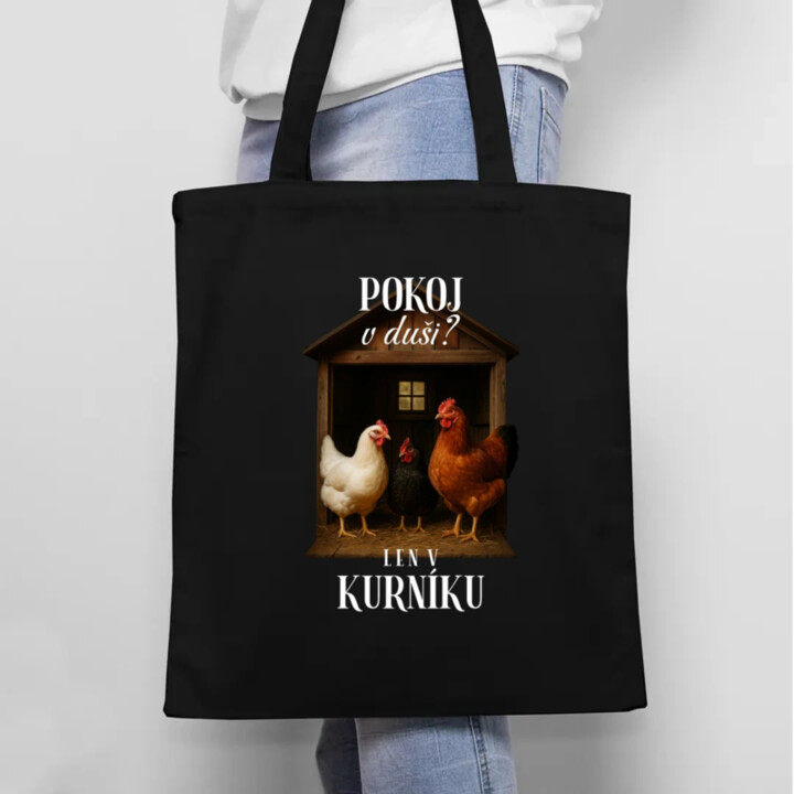 Pokoj v duši? Len v kurníku - taška s potlačou