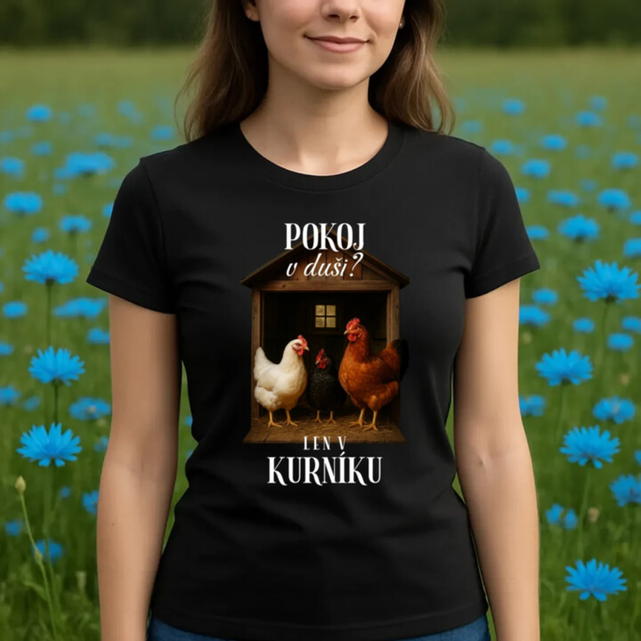 Pokoj v duši? Len v kurníku - dámske tričko s potlačou