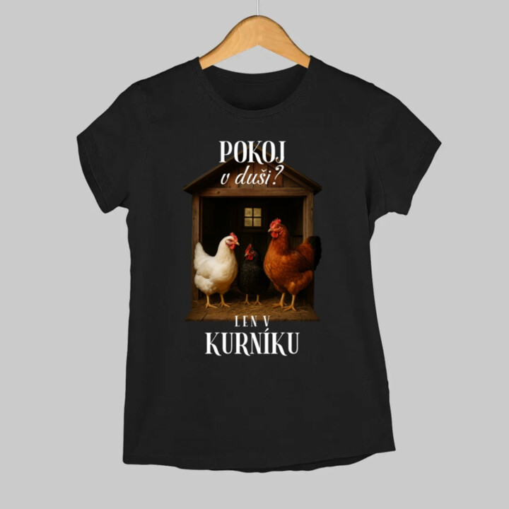 Pokoj v duši? Len v kurníku - dámske tričko s potlačou