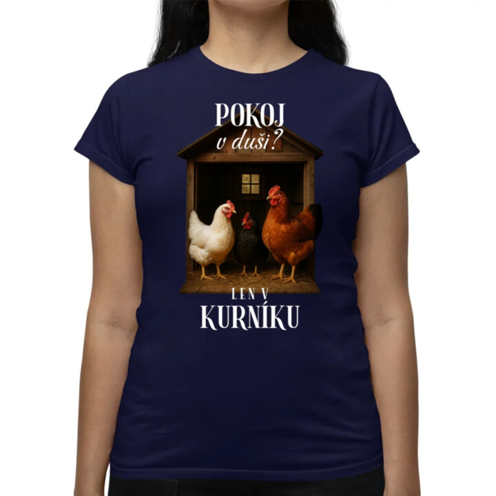 Pokoj v duši? Len v kurníku - dámske tričko s potlačou