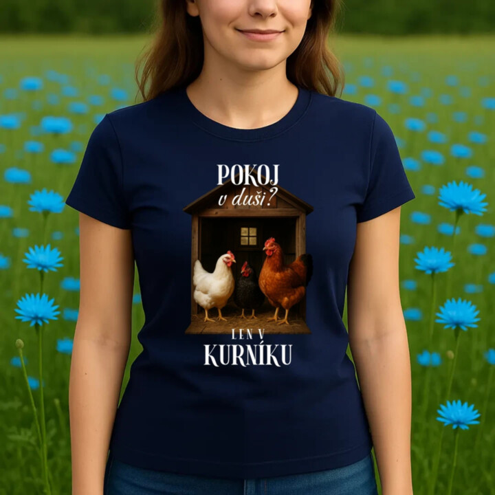 Pokoj v duši? Len v kurníku - dámske tričko s potlačou