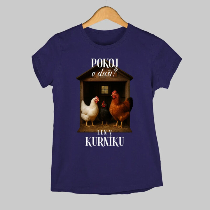 Pokoj v duši? Len v kurníku - dámske tričko s potlačou