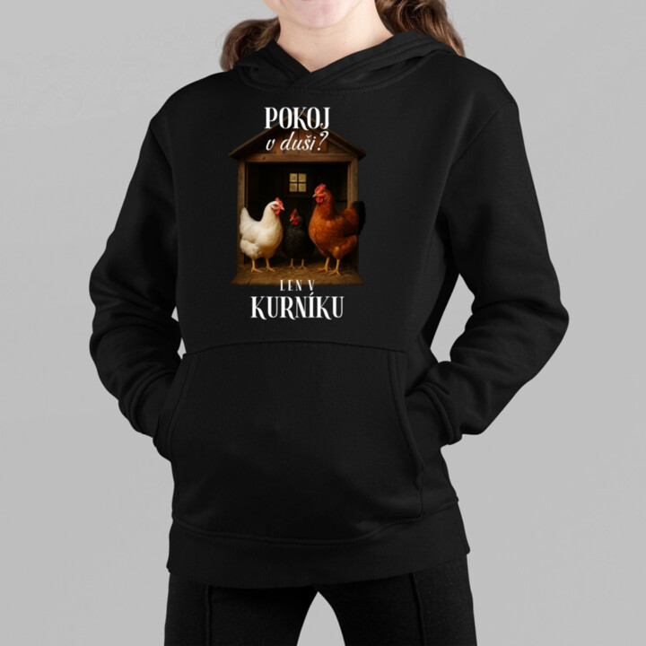 Pokoj v duši? Len v kurníku - detská mikina s kapucňou