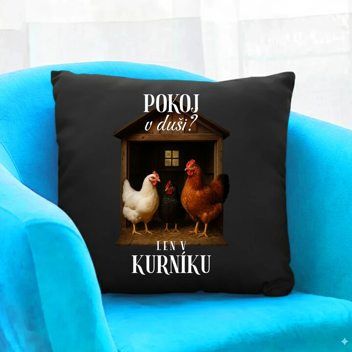 Pokoj v duši? Len v kurníku - čierny vankúš s potlačou