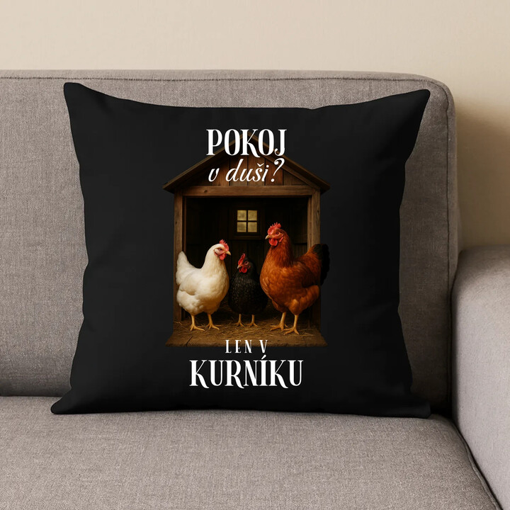 Pokoj v duši? Len v kurníku - čierny vankúš s potlačou