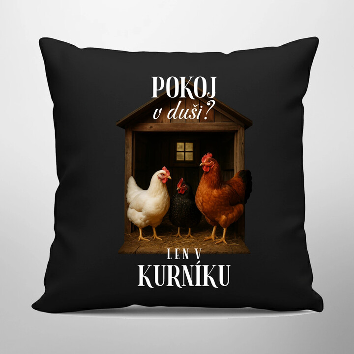 Pokoj v duši? Len v kurníku - čierny vankúš s potlačou
