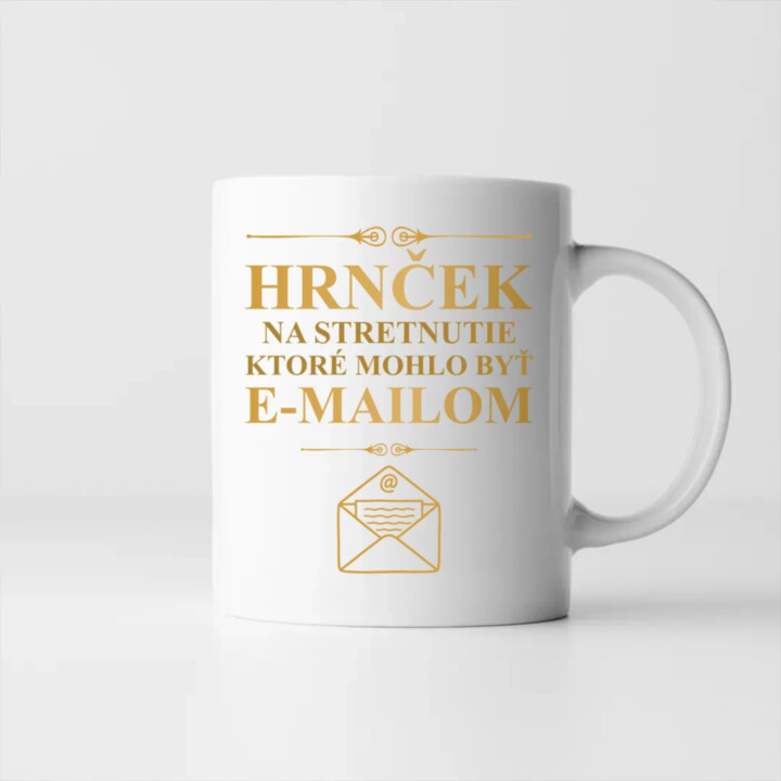 hrnček na stretnutie, ktoré mohlo byť e-mailom - keramický hrnček s potlačou