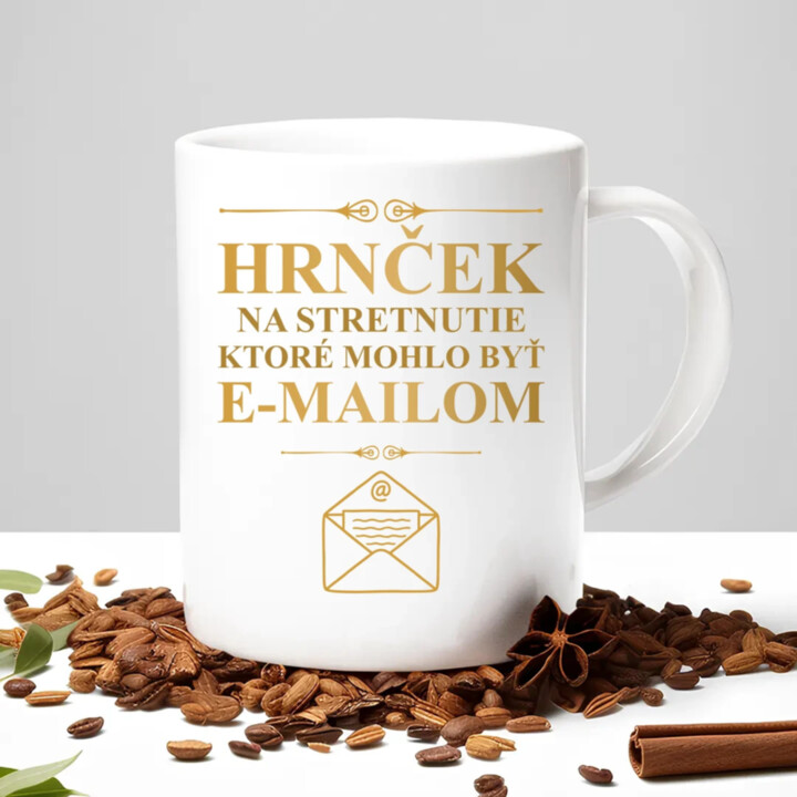hrnček na stretnutie, ktoré mohlo byť e-mailom - keramický hrnček s potlačou