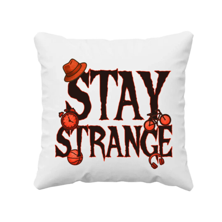 Stay strange pre fanúšikov seriálu Stranger Things - vankúš s potlačou