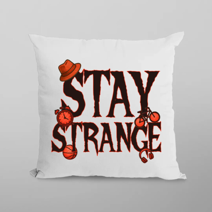Stay strange pre fanúšikov seriálu Stranger Things - vankúš s potlačou