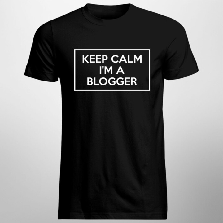 Keep calm I'm a blogger - pánske  tričko s potlačou