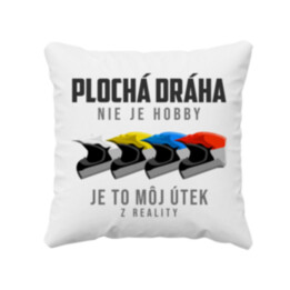 Plochá dráha nie je hobby, je to môj útek z reality - vankúš pre potisk