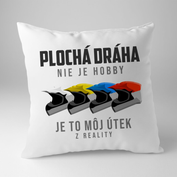 Plochá dráha nie je hobby, je to môj útek z reality - vankúš pre potisk