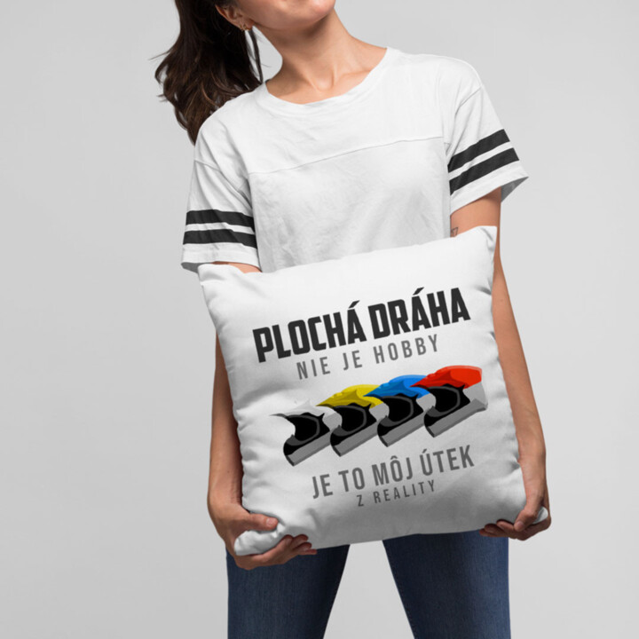 Plochá dráha nie je hobby, je to môj útek z reality - vankúš pre potisk