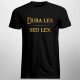 Dura lex sed lex - pánske tričko s potlačou