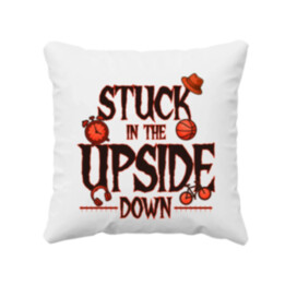 Stuck in the upside down pre fanúšikov seriálu Stranger Things - vankúš s potlačou