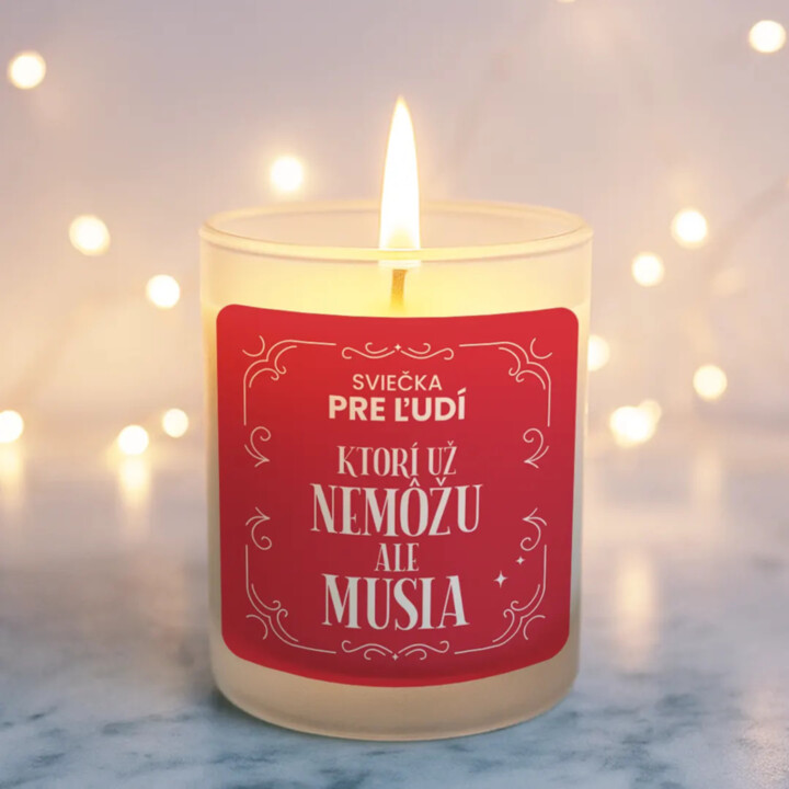 Sviečka pre ľudí, ktorí už nemôžu, ale musia - vonná svieca s potlačou