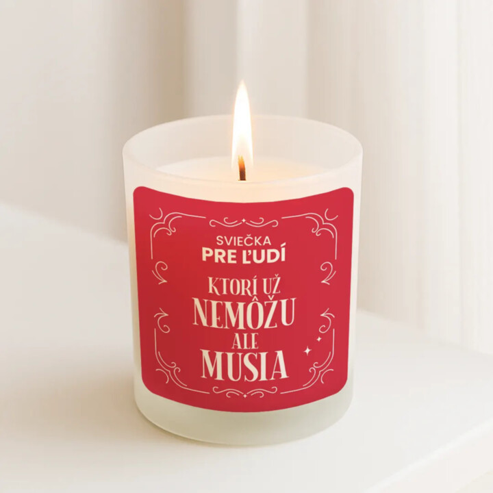 Sviečka pre ľudí, ktorí už nemôžu, ale musia - vonná svieca s potlačou