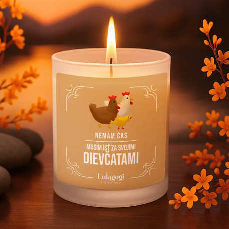 Nemám čas, musím ísť za svojimi dievčatami - vonná svieca s potlačou