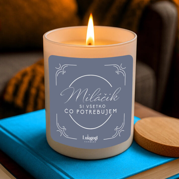 Miláčik, si všetko, čo potrebujem - vonná svieca s potlačou