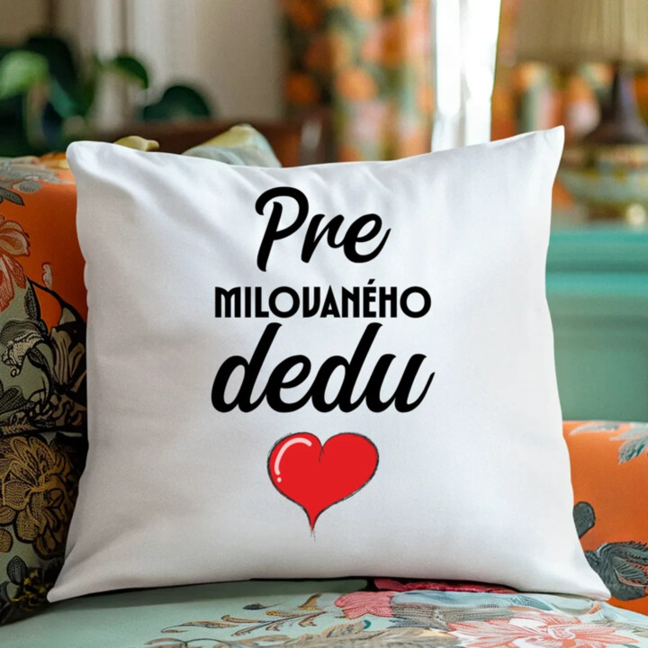 Pre milovaného dedu - vankúš s potlačou