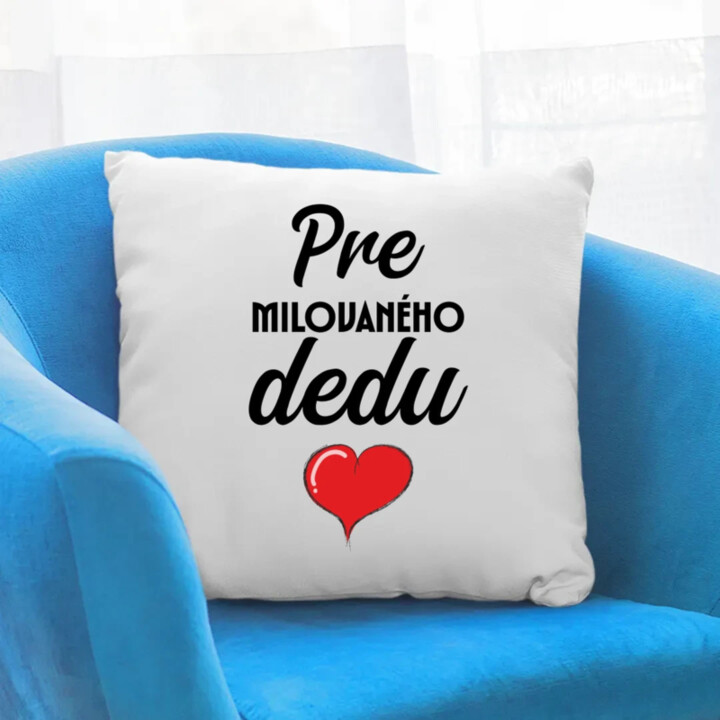 Pre milovaného dedu - vankúš s potlačou