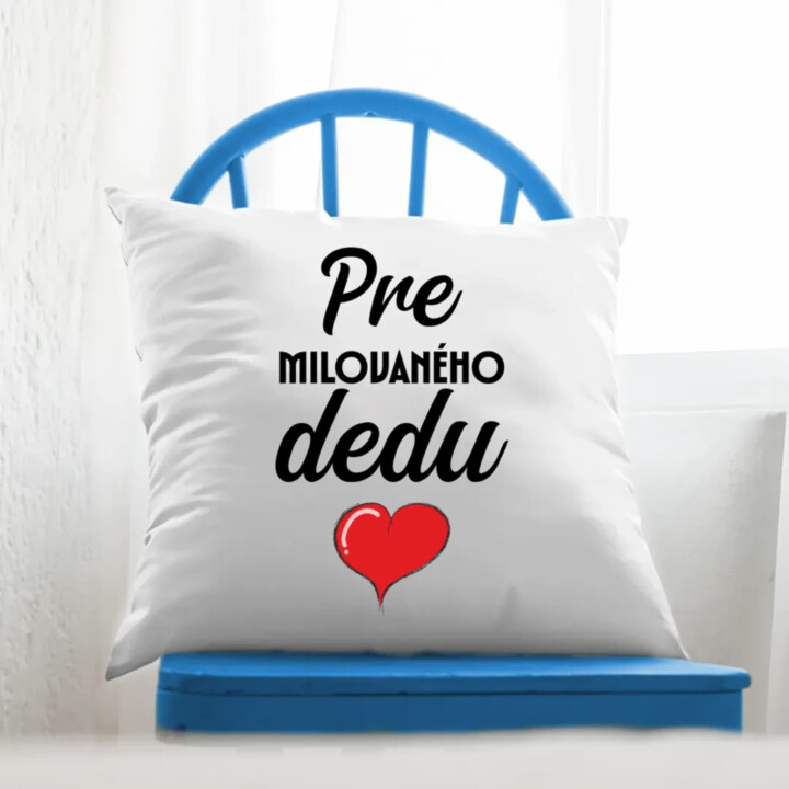 Pre milovaného dedu - vankúš s potlačou