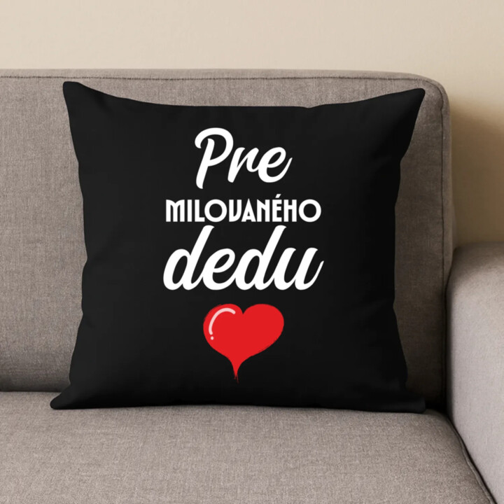 Pre milovaného dedu - čierny vankúš s potlačou