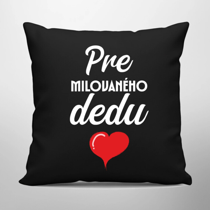 Pre milovaného dedu - čierny vankúš s potlačou