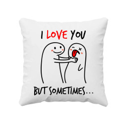 I love you, but sometimes - vankúš s potlačou