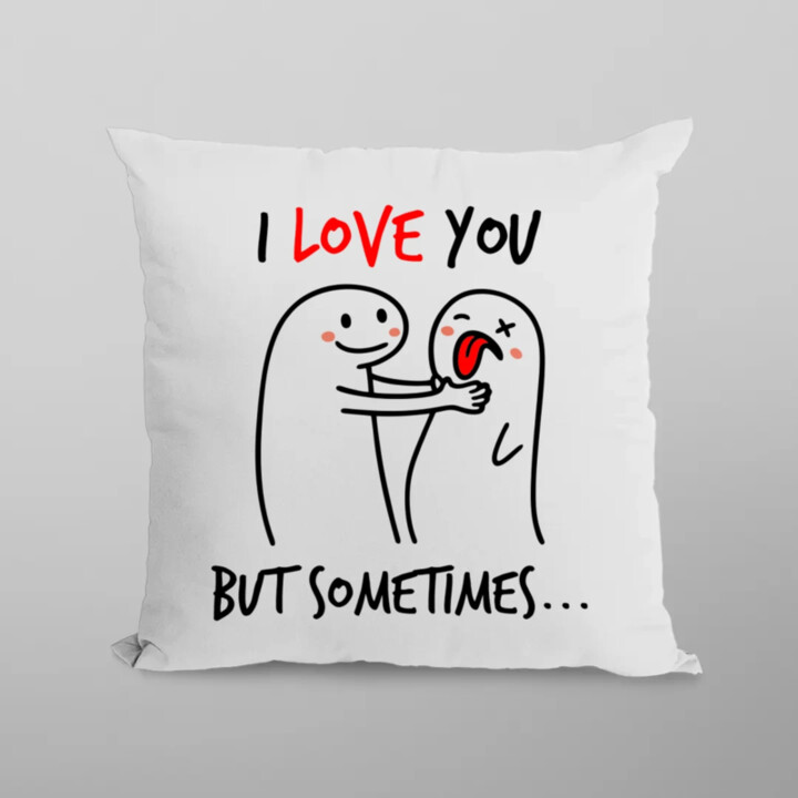 I love you, but sometimes - vankúš s potlačou