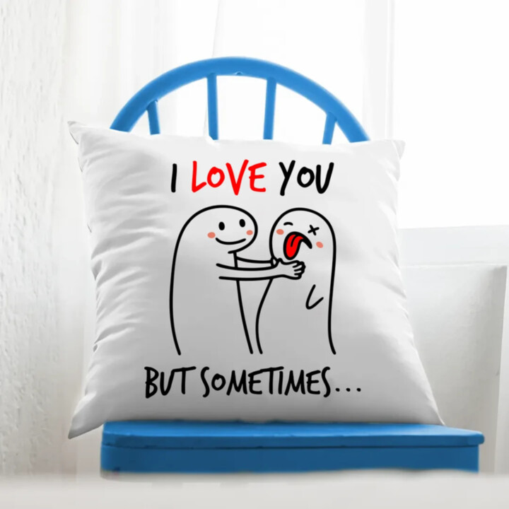 I love you, but sometimes - vankúš s potlačou