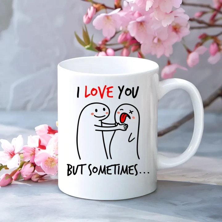 I love you, but sometimes - keramický hrnček s potlačou