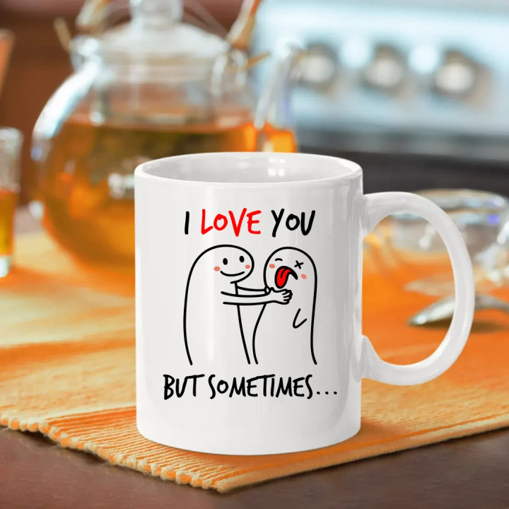 I love you, but sometimes - keramický hrnček s potlačou