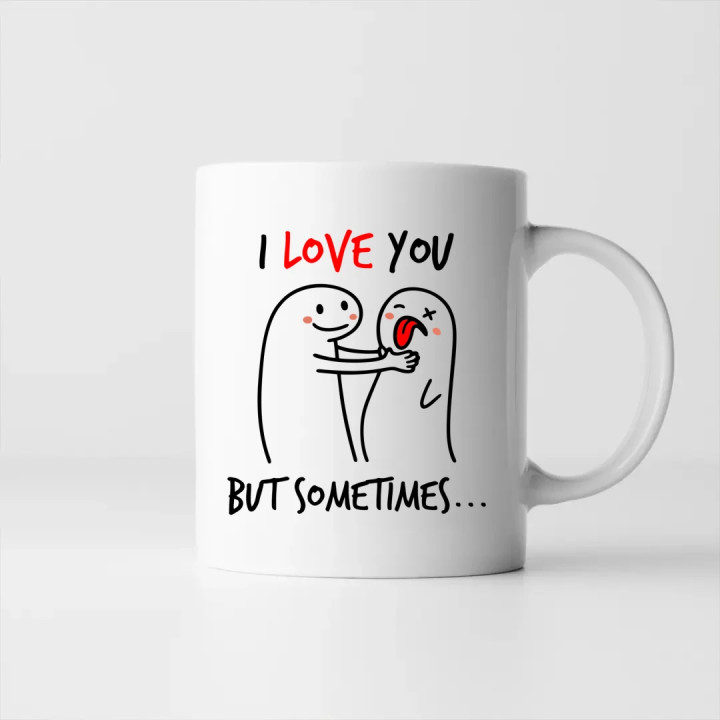 I love you, but sometimes - keramický hrnček s potlačou