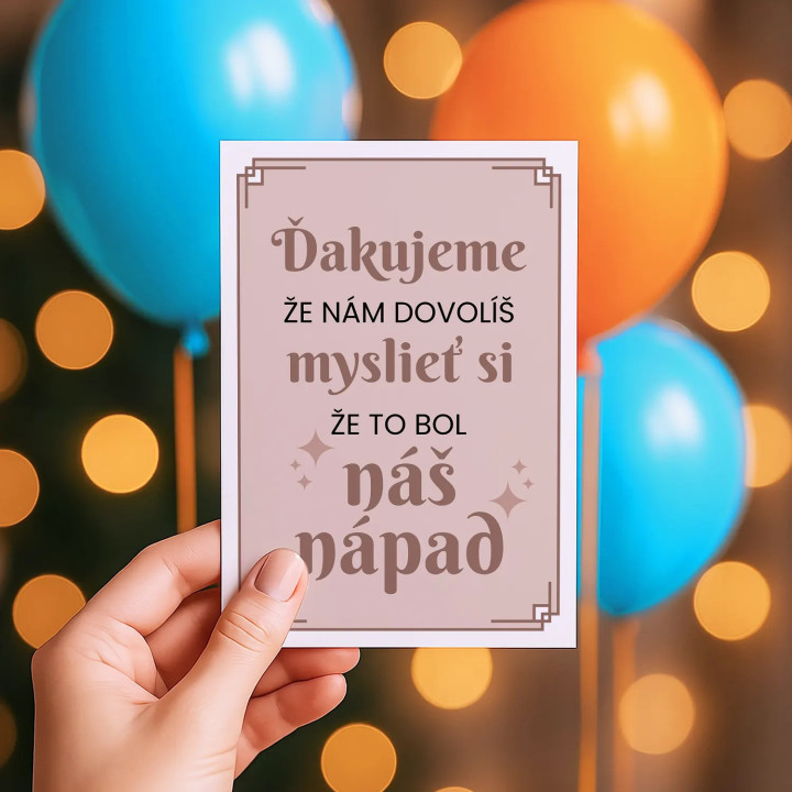 Ďakujeme, že nám dovolíš myslieť si, že to bol náš nápad - blahoželacia kartička na darček