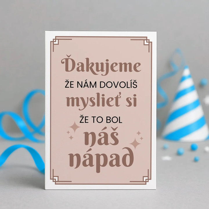 Ďakujeme, že nám dovolíš myslieť si, že to bol náš nápad - blahoželacia kartička na darček