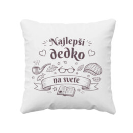 Najlepší dedko na svete - vankúš s potlačou