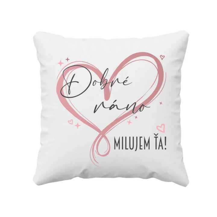 Dobré ráno - Milujem ťa! - vankúš s potlačou