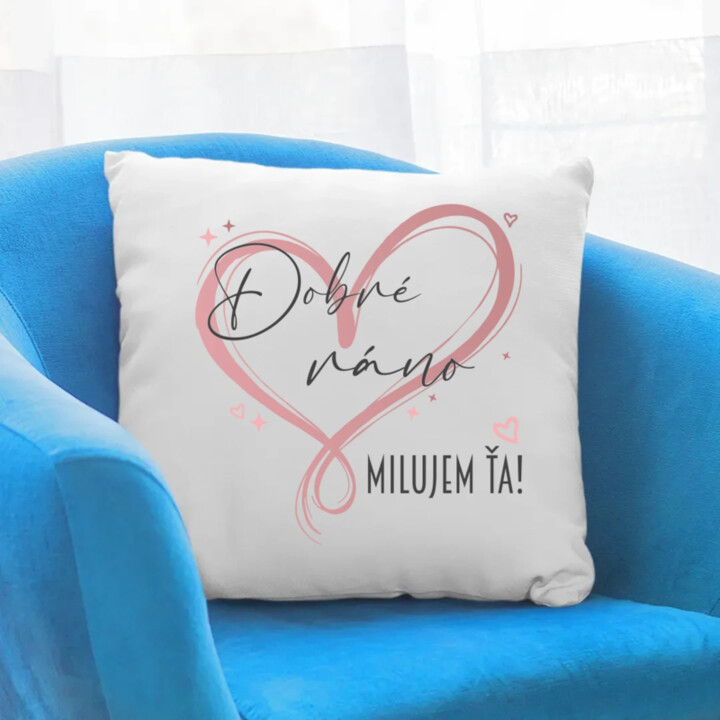 Dobré ráno - Milujem ťa! - vankúš s potlačou