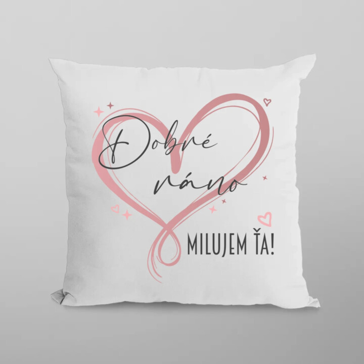 Dobré ráno - Milujem ťa! - vankúš s potlačou