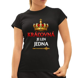 Kráľovná je len jedna - dámske tričko s potlačou
