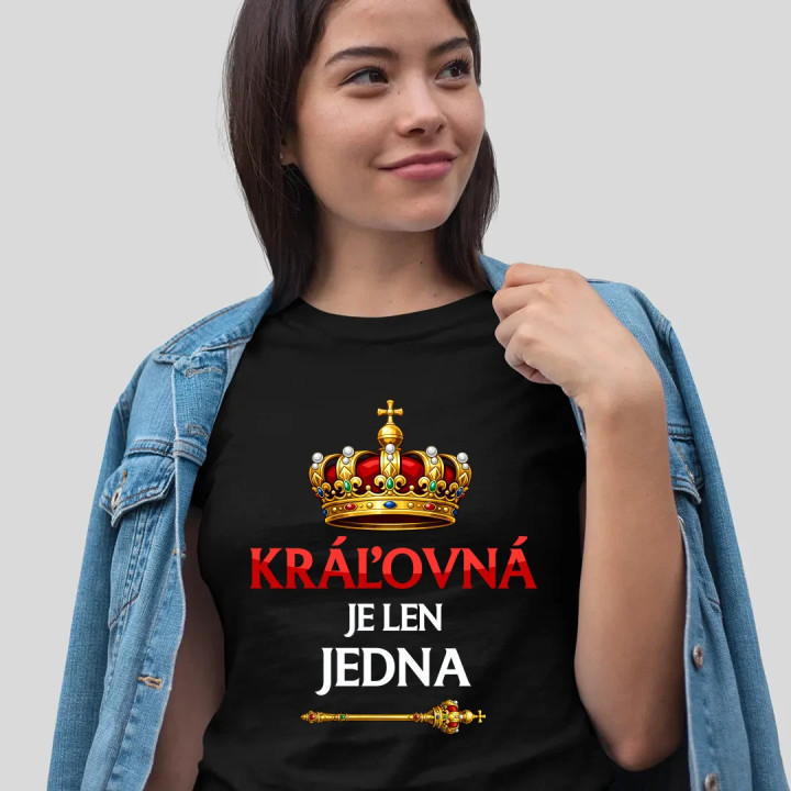 Kráľovná je len jedna - dámske tričko s potlačou