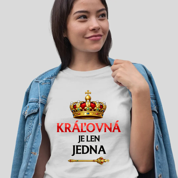 Kráľovná je len jedna - dámske tričko s potlačou